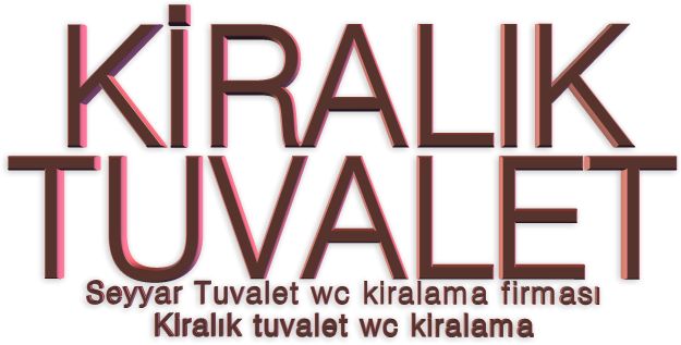 Kiralk Tuvalet hizmetimizden yararlanabilirsiniz.